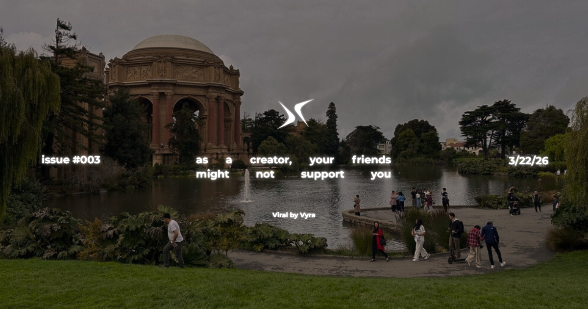 as a creator, your friends might not support you